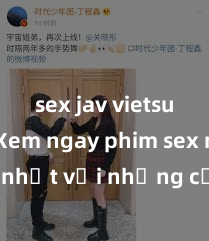 sex jav vietsub hd Xem ngay phim sex mới nhất với những cảnh nóng hổi không thể bỏ lỡ! Cơ hội tận hưởng những khoảnh khắc đầy kích thích ngay hôm nay!