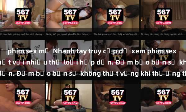 phim sex mỹ Nhanh tay truy cập để xem phim sex đầy kích thích và mới nhất với nhiều thể loại hấp dẫn. Đảm bảo bạn sẽ không thất vọng khi thưởng thức.