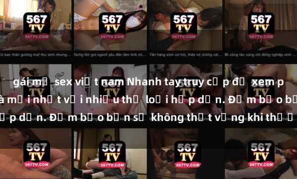 gái mỹ sex việt nam Nhanh tay truy cập để xem phim sex đầy kích thích và mới nhất với nhiều thể loại hấp dẫn. Đảm bảo bạn sẽ không thất vọng khi thưởng thức.