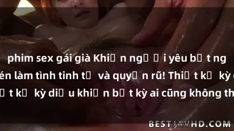 phim sex gái già Khiến người yêu bất ngờ với cách quay lén làm tình tinh tế và quyến rũ! Thiết kế kỳ diệu khiến bất kỳ ai cũng không thể cưỡng lại!