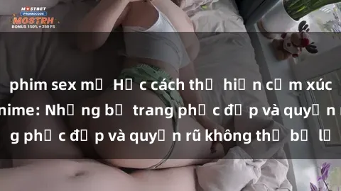 phim sex mỹ Học cách thể hiện cảm xúc qua sex cosplay anime: Những bộ trang phục đẹp và quyến rũ không thể bỏ lỡ
