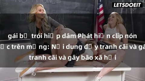 gái bị trói hiếp dâm Phát hiện clip nóng BDSM gây sốc trên mạng: Nội dung đầy tranh cãi và gây bão xã hội