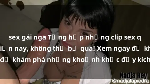 sex gái nga Tổng hợp những clip sex quay lén hot nhất hiện nay, không thể bỏ qua! Xem ngay để khám phá những khoảnh khắc đầy kích thích và hấp dẫn.