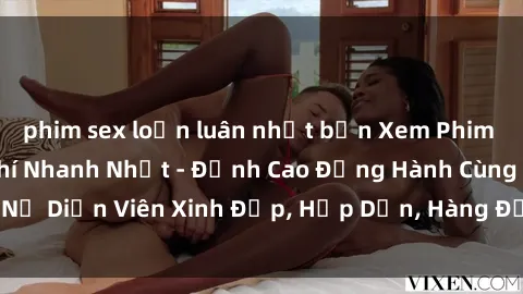 phim sex loạn luân nhật bản Xem Phim JAV Online Miễn Phí Nhanh Nhất - Đỉnh Cao Đồng Hành Cùng Các Nữ Diễn Viên Xinh Đẹp, Hấp Dẫn, Hàng Đầu Trên Website Chúng Tôi!