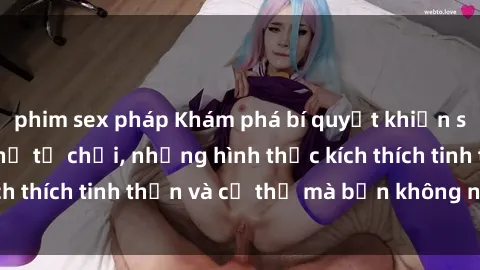 phim sex pháp Khám phá bí quyết khiến sex gái tây không thể từ chối, những hình thức kích thích tinh thần và cơ thể mà bạn không nên bỏ lỡ.