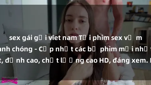 sex gái gọi viet nam Tải phim sex về máy miễn phí và nhanh chóng - Cập nhật các bộ phim mới nhất, đỉnh cao, chất lượng cao HD, đáng xem. Hãy trải nghiệm ngay!