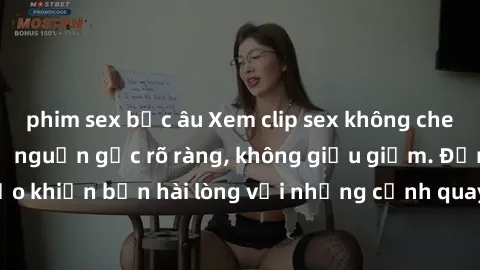 phim sex bắc âu Xem clip sex không che mới - Nguồn gốc từ nguồn gốc rõ ràng, không giấu giếm. Đảm bảo khiến bạn hài lòng với những cảnh quay táo bạo và đầy kích thích.