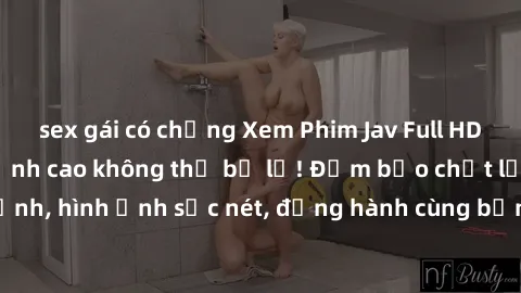 sex gái có chồng Xem Phim Jav Full HD: Những bộ phim đỉnh cao không thể bỏ lỡ! Đảm bảo chất lượng ổn định, hình ảnh sắc nét, đồng hành cùng bạn trong những giây phút thư giãn!