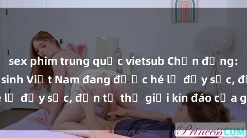 sex phim trung quốc vietsub Chấn động: Bí mật về sex nữ sinh Việt Nam đang được hé lộ đầy sốc, đến từ thế giới kín đáo của giới trẻ.