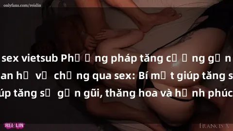 sex vietsub Phương pháp tăng cường gắn kết trong mối quan hệ vợ chồng qua sex: Bí mật giúp tăng sự gần gũi, thăng hoa và hạnh phúc cho cặp đôi