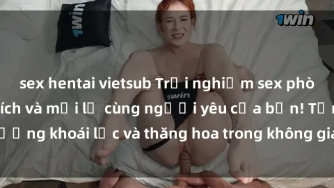 sex hentai vietsub Trải nghiệm sex phòng tắm đầy kích thích và mới lạ cùng người yêu của bạn! Tận hưởng khoái lạc và thăng hoa trong không gian tắm ấm áp và gợi cảm.