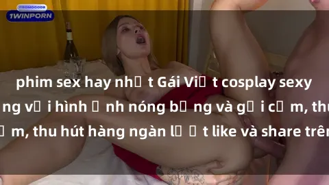 phim sex hay nhất Gái Việt cosplay sexy khiến fan phát cuồng với hình ảnh nóng bỏng và gợi cảm, thu hút hàng ngàn lượt like và share trên mạng xã hội.