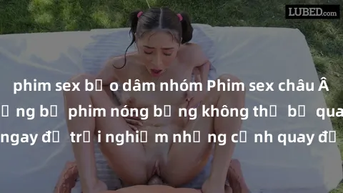 phim sex bạo dâm nhóm Phim sex châu Âu đỉnh cao: Top những bộ phim nóng bỏng không thể bỏ qua! Xem ngay để trải nghiệm những cảnh quay đầy kích thích và cuồng nhiệt.