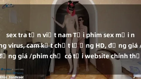 sex tra tấn việt nam Tải phim sex mới nhất cực nhanh không virus, cam kết chất lượng HD, đồng giá /phim chỉ có tại website chính thức. Đặt ngay!