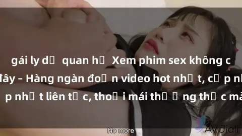 gái ly dị quan hệ Xem phim sex không che miễn phí tại đây – Hàng ngàn đoạn video hot nhất, cập nhật liên tục, thoải mái thưởng thức mà không tốn kém.