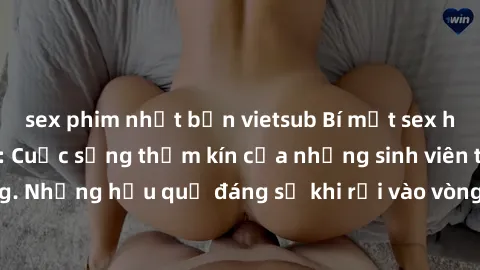 sex phim nhật bản vietsub Bí mật sex học sinh không che: Cuộc sống thầm kín của những sinh viên trẻ trên trường. Những hậu quả đáng sợ khi rơi vào vòng xoáy của tình dục từ tuổi mới lớn.