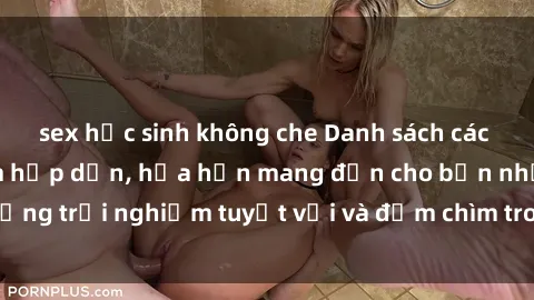 sex học sinh không che Danh sách các cô gái gọi Việt Nam hấp dẫn, hứa hẹn mang đến cho bạn những trải nghiệm tuyệt vời và đắm chìm trong cảm xúc tuyệt vời.
