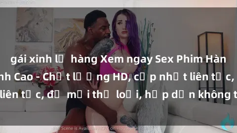 gái xinh lộ hàng Xem ngay Sex Phim Hàn Quốc Vietsub Đỉnh Cao - Chất lượng HD, cập nhật liên tục, đủ mọi thể loại, hấp dẫn không thể bỏ qua!