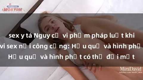sex y tá Nguy cơ vi phạm pháp luật khi thực hiện hành vi sex nơi công cộng: Hậu quả và hình phạt có thể đối mặt