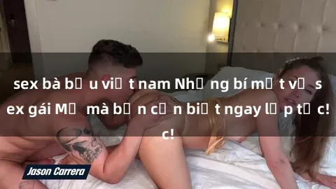 sex bà bầu việt nam Những bí mật về sex gái Mỹ mà bạn cần biết ngay lập tức!