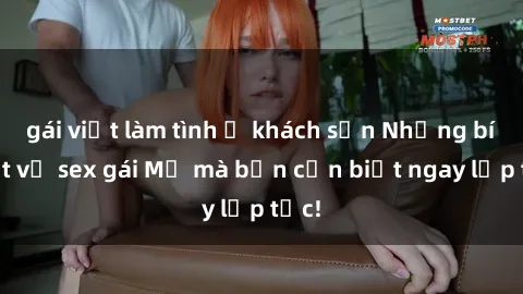 gái việt làm tình ở khách sạn Những bí mật về sex gái Mỹ mà bạn cần biết ngay lập tức!