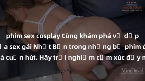 phim sex cosplay Cùng khám phá vẻ đẹp và sức gợi cảm của sex gái Nhật Bản trong những bộ phim đầy nghệ thuật và cuốn hút. Hãy trải nghiệm cảm xúc đầy mới mẻ và sống động từ những cảnh quay tinh tế và