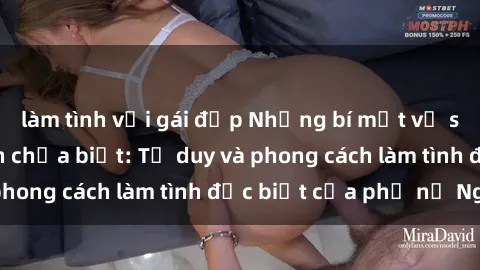 làm tình với gái đẹp Những bí mật về sex gái Nga mà bạn chưa biết: Tư duy và phong cách làm tình đặc biệt của phụ nữ Nga