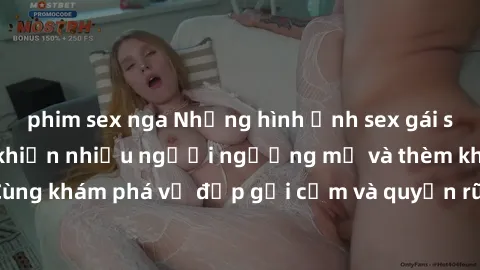 phim sex nga Những hình ảnh sex gái sinh viên Việt Nam khiến nhiều người ngưỡng mộ và thèm khát. Cùng khám phá vẻ đẹp gợi cảm và quyến rũ của những cô gái trẻ này.