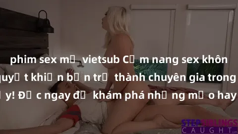 phim sex mỹ vietsub Cẩm nang sex không che: Những bí quyết khiến bạn trở thành chuyên gia trong chuyện ấy! Đọc ngay để khám phá những mẹo hay và bí quyết tình dục không che.