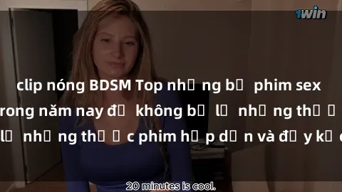 clip nóng BDSM Top những bộ phim sex hay nhất nên xem trong năm nay để không bỏ lỡ những thước phim hấp dẫn và đầy kịch tính.