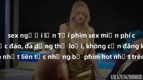 sex người lớn Tải phim sex miễn phí chất lượng cao độc đáo, đa dạng thể loại, không cần đăng ký tài khoản. Cập nhật liên tục những bộ phim hot nhất trên thị trường. Sự lựa chọn hàng đầu cho người yêu