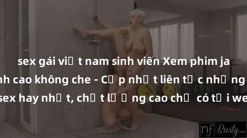sex gái việt nam sinh viên Xem phim jav hd miễn phí đỉnh cao không che - Cập nhật liên tục những bộ phim sex hay nhất, chất lượng cao chỉ có tại website chuyên nghiệp hàng đầu.