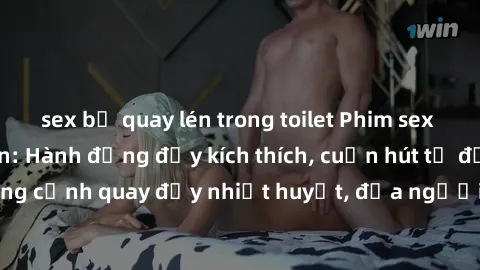 sex bị quay lén trong toilet Phim sex loạn luân Nhật Bản: Hành động đầy kích thích, cuốn hút từ đầu đến cuối. Những cảnh quay đầy nhiệt huyết, đưa người xem vào thế giới độc đáo của tình thân. Đừng bỏ