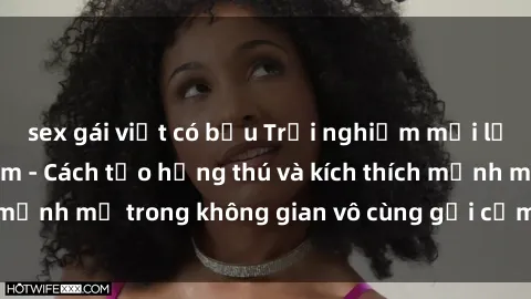 sex gái việt có bầu Trải nghiệm mới lạ với sex phòng tắm - Cách tạo hứng thú và kích thích mạnh mẽ trong không gian vô cùng gợi cảm và lãng mạn