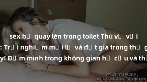 sex bị quay lén trong toilet Thú vị với sex cosplay anime: Trải nghiệm mới lạ và đắt giá trong thế giới cosplay! Đắm mình trong không gian hư cấu và thỏa mãn niềm đam mê của bạn!