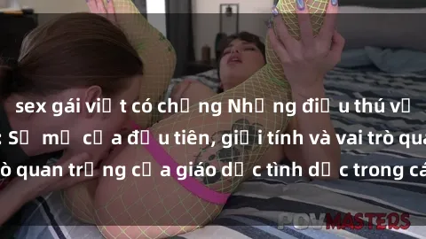 sex gái việt có chồng Những điều thú vị về sex ở Bắc Âu: Sự mở cửa đầu tiên, giới tính và vai trò quan trọng của giáo dục tình dục trong các quốc gia này.