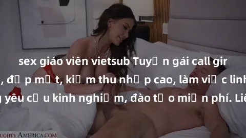 sex giáo viên vietsub Tuyển gái call girl Việt Nam gợi cảm, đẹp mắt, kiếm thu nhập cao, làm việc linh hoạt, không yêu cầu kinh nghiệm, đào tạo miễn phí. Liên hệ ngay để biết thêm chi tiết!