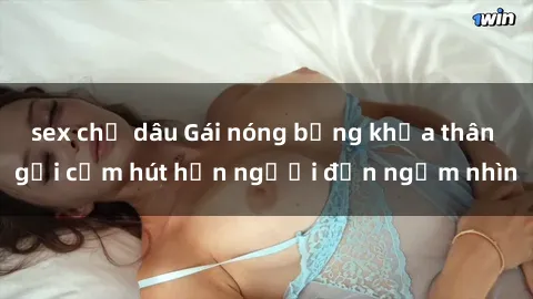 sex chị dâu Gái nóng bỏng khỏa thân gợi cảm hút hồn người đến ngắm nhìn