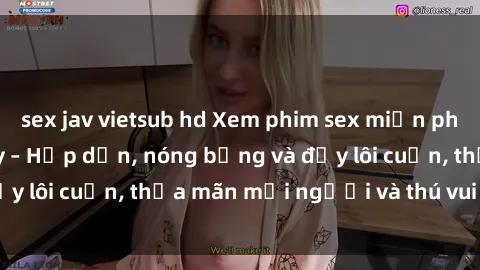 sex jav vietsub hd Xem phim sex miễn phí online ngay tại đây – Hấp dẫn, nóng bỏng và đầy lôi cuốn, thỏa mãn mọi người và thú vui của bạn!