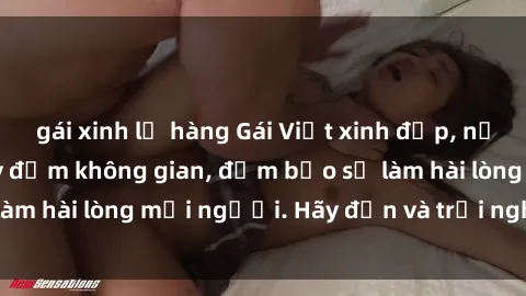 gái xinh lộ hàng Gái Việt xinh đẹp, nồng nàn làm tình say đắm không gian, đảm bảo sẽ làm hài lòng mọi người. Hãy đến và trải nghiệm ngay!