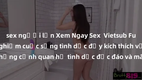 sex người lớn Xem Ngay Sex  Vietsub Full HD - Cùng trải nghiệm cuộc sống tình dục đầy kích thích với những cảnh quan hệ tình dục độc đáo và mãnh liệt trong bộ phim này!